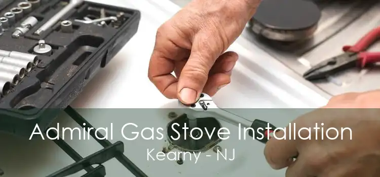 Admiral Gas Stove Installation Kearny - NJ