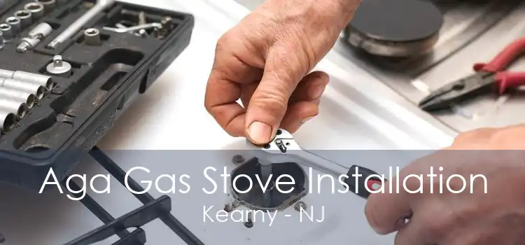 Aga Gas Stove Installation Kearny - NJ
