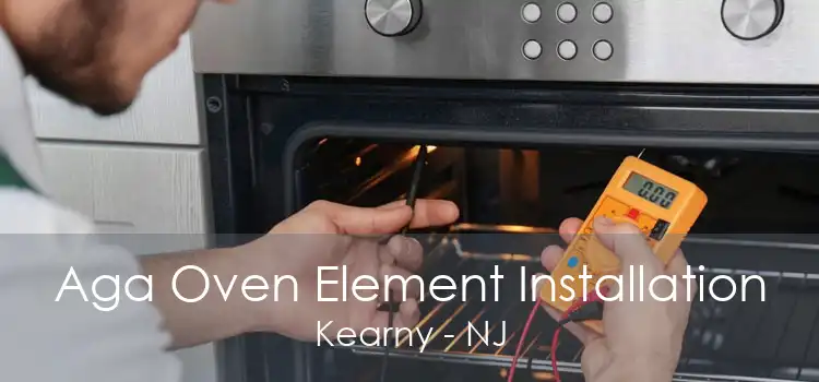 Aga Oven Element Installation Kearny - NJ