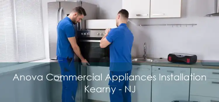 Anova Commercial Appliances Installation Kearny - NJ