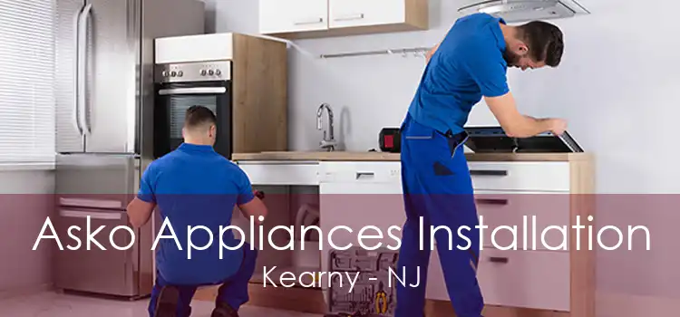 Asko Appliances Installation Kearny - NJ