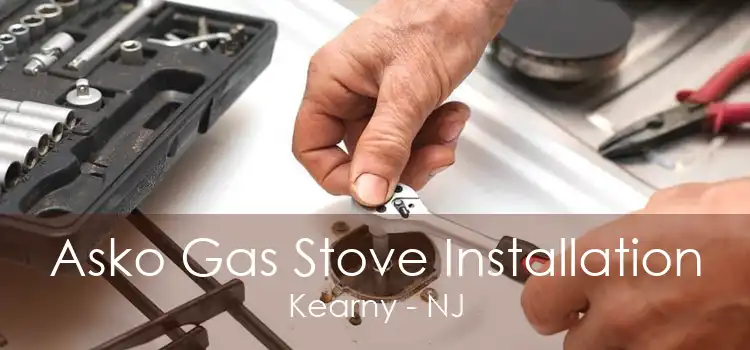 Asko Gas Stove Installation Kearny - NJ
