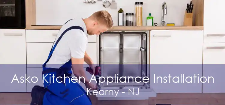 Asko Kitchen Appliance Installation Kearny - NJ