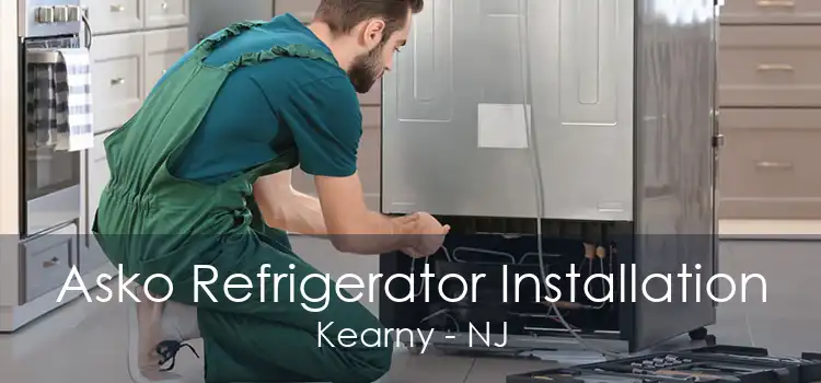 Asko Refrigerator Installation Kearny - NJ