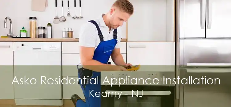 Asko Residential Appliance Installation Kearny - NJ