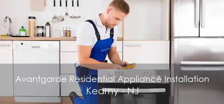 Avantgarde Residential Appliance Installation Kearny - NJ