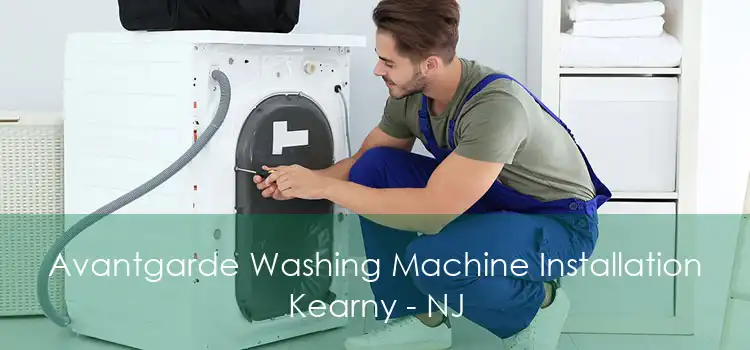 Avantgarde Washing Machine Installation Kearny - NJ