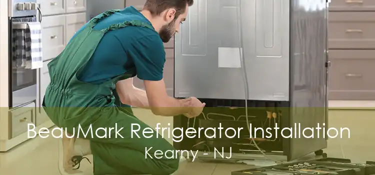 BeauMark Refrigerator Installation Kearny - NJ