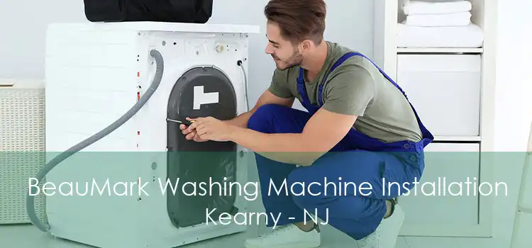 BeauMark Washing Machine Installation Kearny - NJ