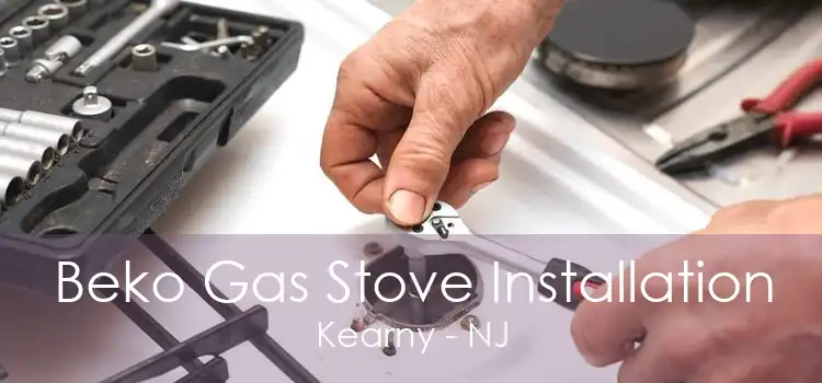 Beko Gas Stove Installation Kearny - NJ