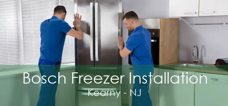 Bosch Freezer Installation Kearny - NJ