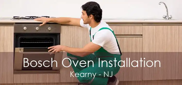 Bosch Oven Installation Kearny - NJ