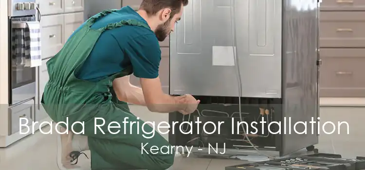 Brada Refrigerator Installation Kearny - NJ