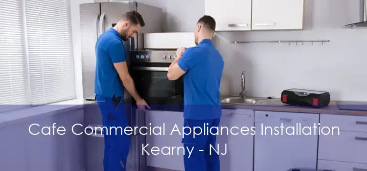 Cafe Commercial Appliances Installation Kearny - NJ