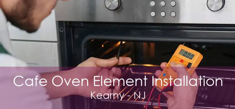 Cafe Oven Element Installation Kearny - NJ
