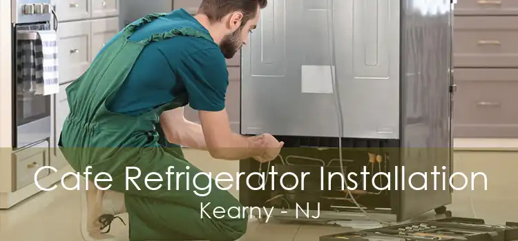 Cafe Refrigerator Installation Kearny - NJ