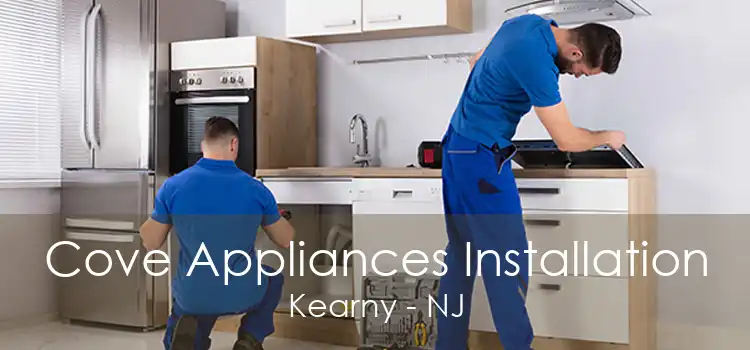 Cove Appliances Installation Kearny - NJ