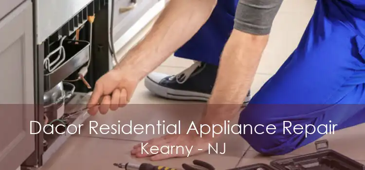 Dacor Residential Appliance Repair Kearny - NJ