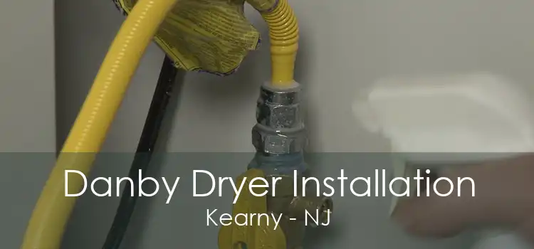 Danby Dryer Installation Kearny - NJ
