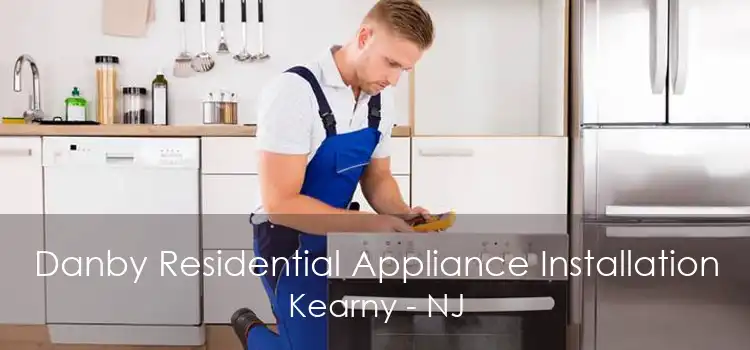 Danby Residential Appliance Installation Kearny - NJ