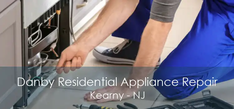 Danby Residential Appliance Repair Kearny - NJ