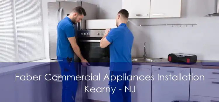 Faber Commercial Appliances Installation Kearny - NJ