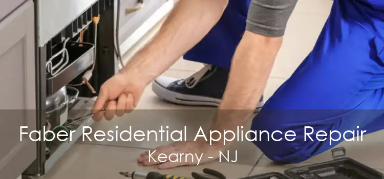 Faber Residential Appliance Repair Kearny - NJ