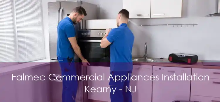 Falmec Commercial Appliances Installation Kearny - NJ