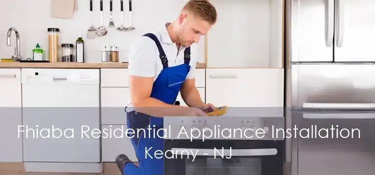 Fhiaba Residential Appliance Installation Kearny - NJ