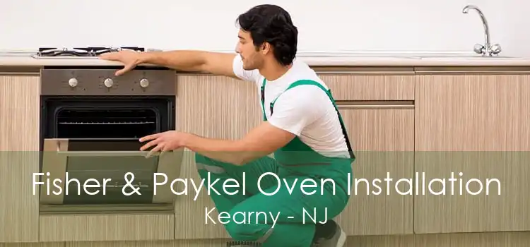 Fisher & Paykel Oven Installation Kearny - NJ