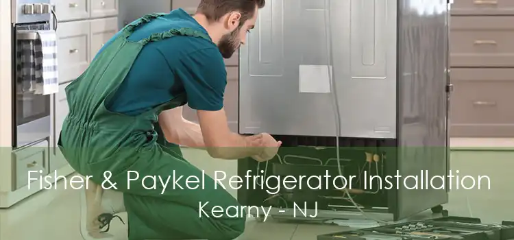 Fisher & Paykel Refrigerator Installation Kearny - NJ
