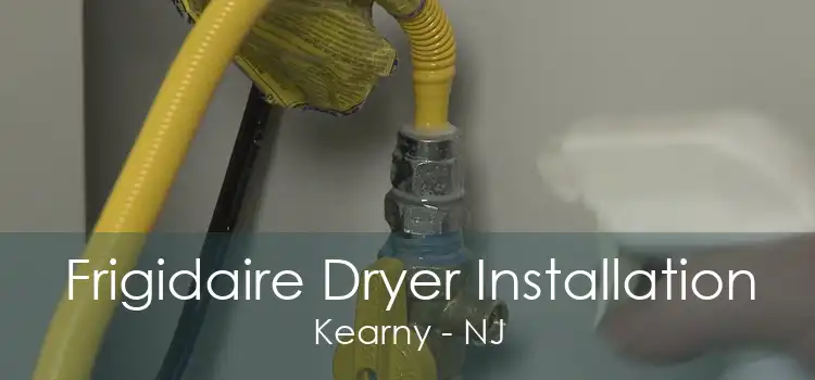 Frigidaire Dryer Installation Kearny - NJ