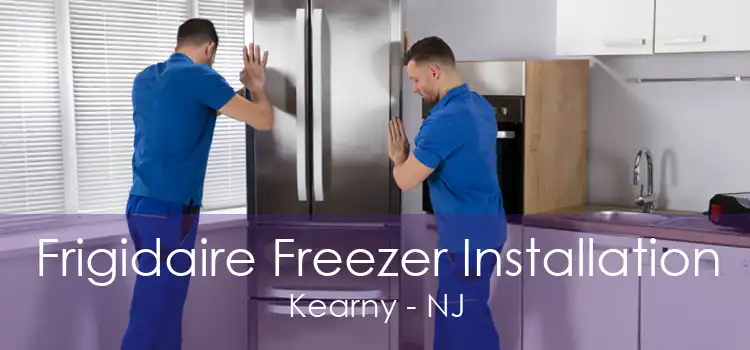 Frigidaire Freezer Installation Kearny - NJ