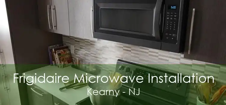 Frigidaire Microwave Installation Kearny - NJ