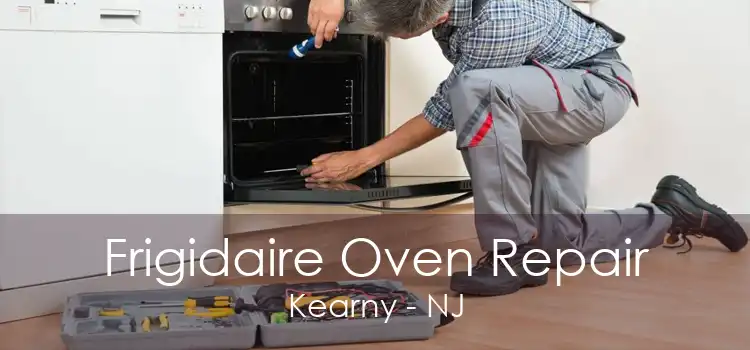 Frigidaire Oven Repair Kearny - NJ