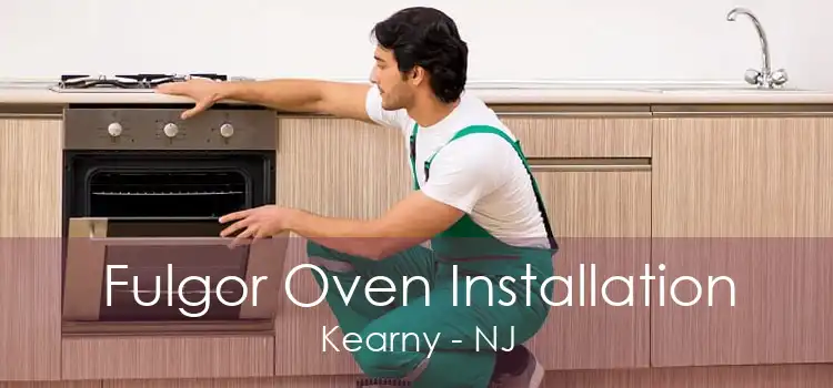 Fulgor Oven Installation Kearny - NJ