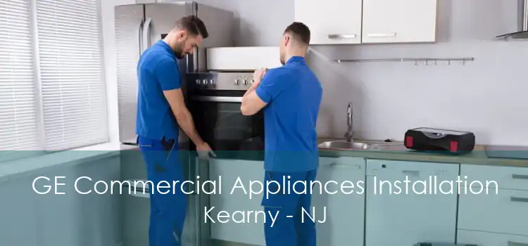 GE Commercial Appliances Installation Kearny - NJ