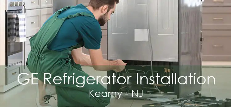 GE Refrigerator Installation Kearny - NJ