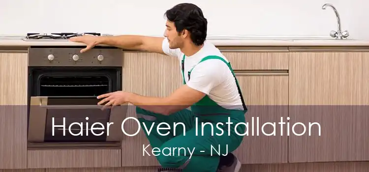 Haier Oven Installation Kearny - NJ