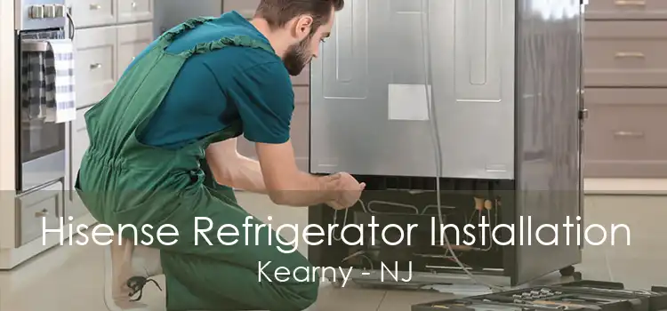 Hisense Refrigerator Installation Kearny - NJ