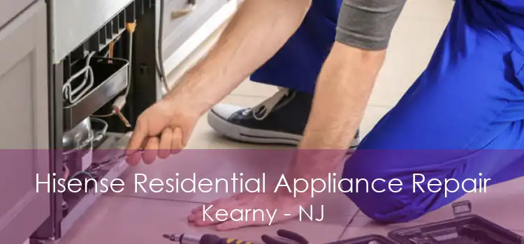 Hisense Residential Appliance Repair Kearny - NJ