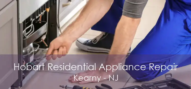 Hobart Residential Appliance Repair Kearny - NJ