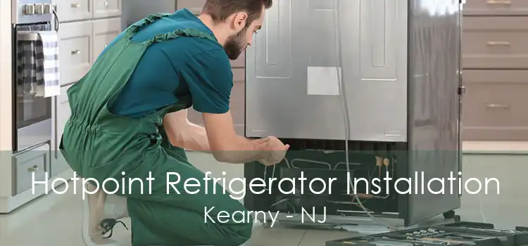Hotpoint Refrigerator Installation Kearny - NJ