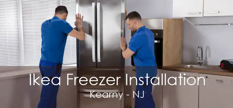 Ikea Freezer Installation Kearny - NJ
