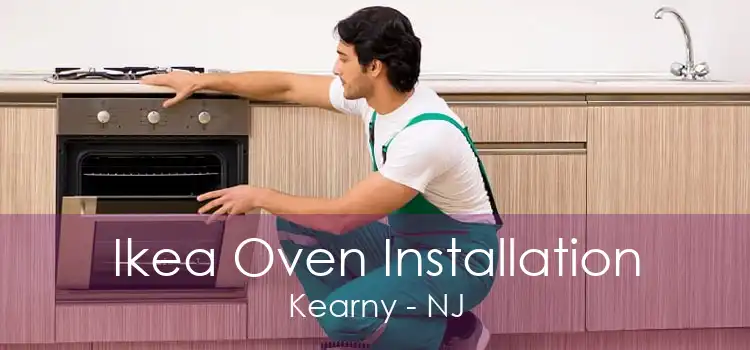 Ikea Oven Installation Kearny - NJ