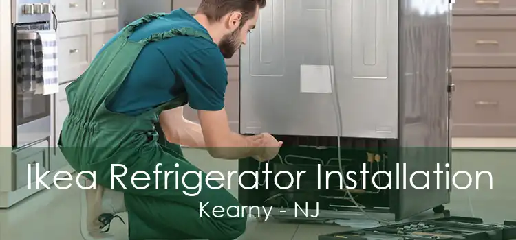 Ikea Refrigerator Installation Kearny - NJ
