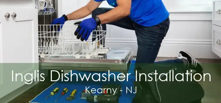 Inglis Dishwasher Installation Kearny - NJ