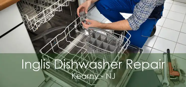 Inglis Dishwasher Repair Kearny - NJ
