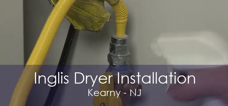 Inglis Dryer Installation Kearny - NJ