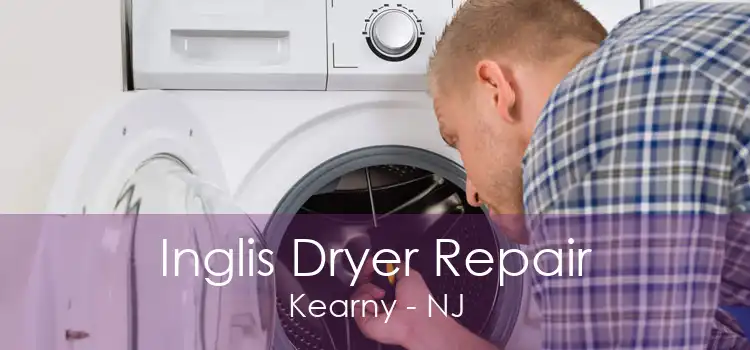 Inglis Dryer Repair Kearny - NJ